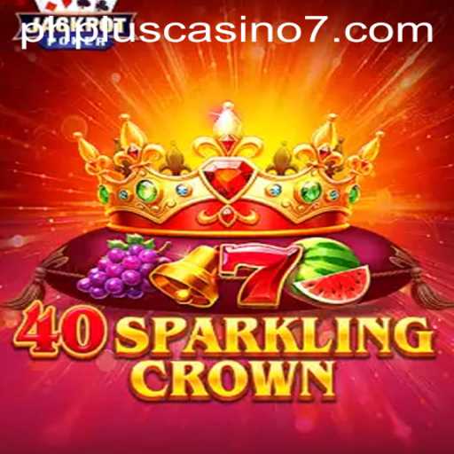 40SparklingCrown: A Royal Experience in Online Gaming at PHPlus Casino
