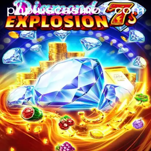 Exploring the Sparkling World of DiamondExplosion7s at PHPlus Casino