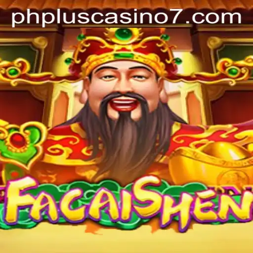 Exploring the Exciting World of FaCaiShen at PHPlus Casino