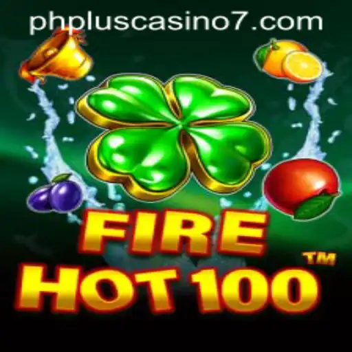 Experience the Thrill of FireHot100 at PHPlus Casino