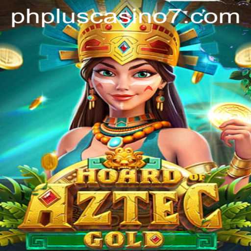 Discover the Exciting World of HoardofAztecgold at PHPlus Casino