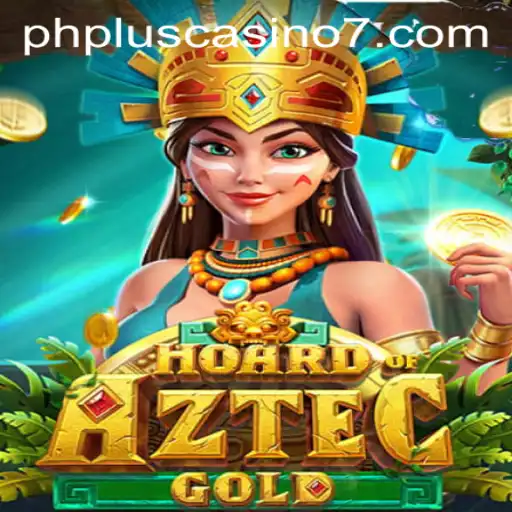 Discover the Exciting World of HoardofAztecgold at PHPlus Casino