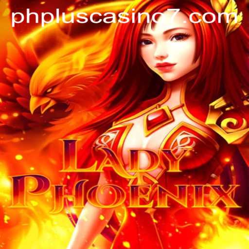 Discover the Enchanting World of LadyPhoenix at PHPlus Casino