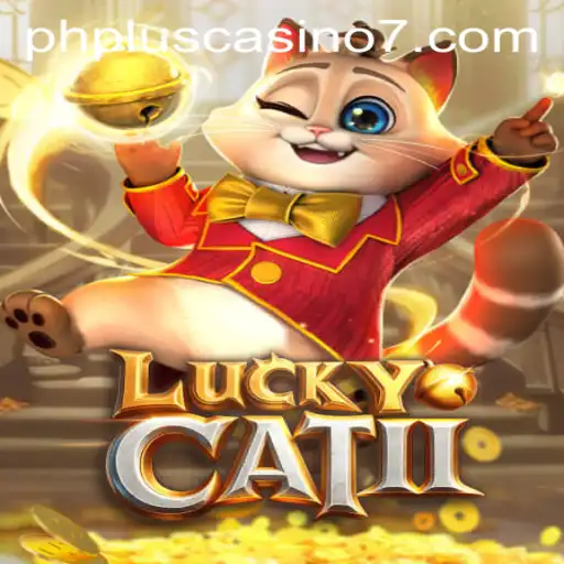 Exploring LuckyCatII: A Thrilling Experience at PHPlus Casino