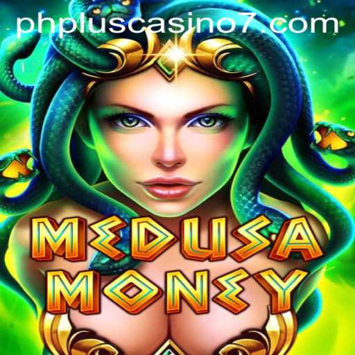 Unlock Fortune with MedusaMoney at PHPlus Casino
