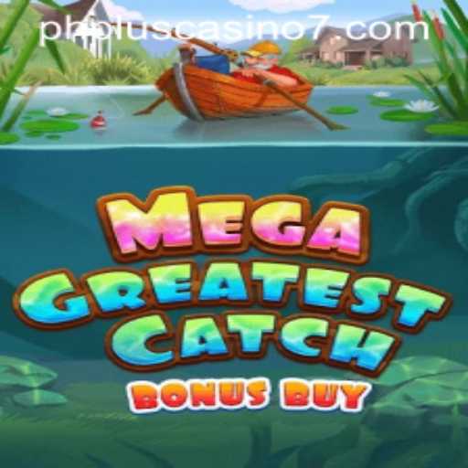MegaGreatestCatchBonusBuy: The Ultimate Gaming Experience at phplus Casino