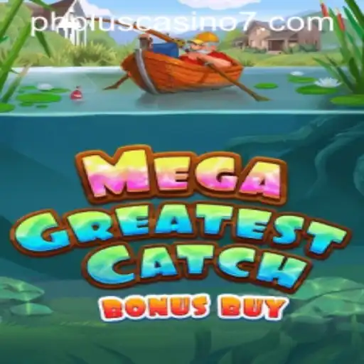 MegaGreatestCatchBonusBuy: The Ultimate Gaming Experience at phplus Casino