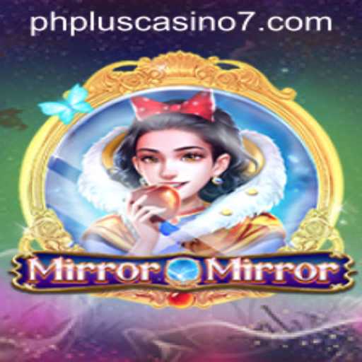 Exploring the Enchanting World of MirrorMirror at PHPlus Casino