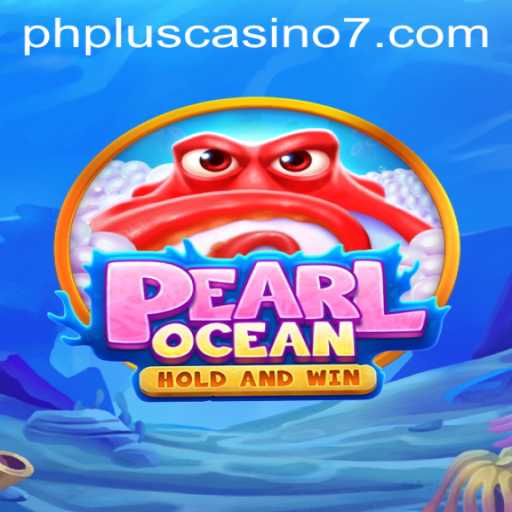 Discover the Thrilling Experience of PearlOcean at PHPlus Casino