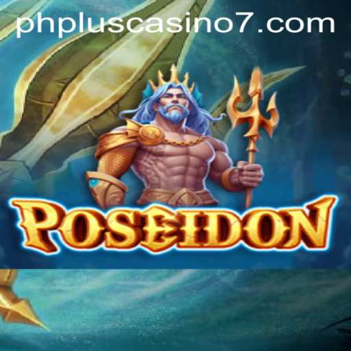 Discovering Poseidon at PhPlus Casino: An Enthralling Adventure