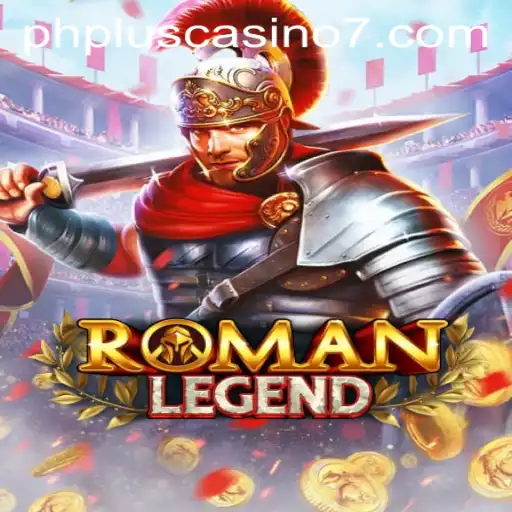 Experience the Thrill of RomanLegend with PHPlus Casino