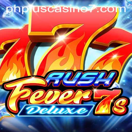 Explore the Exciting RushFever7sDeluxe at PHPlus Casino