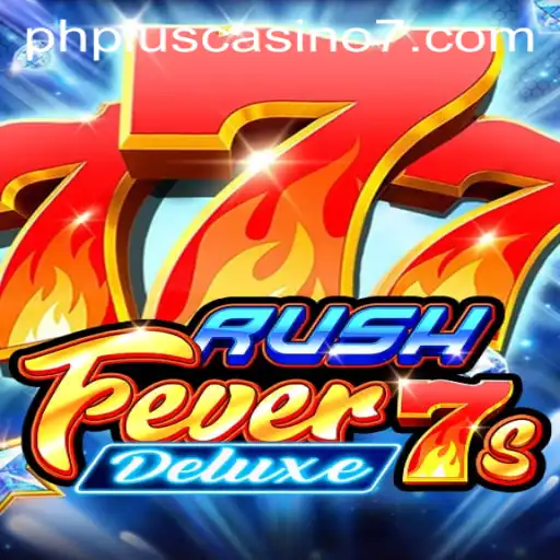 Explore the Exciting RushFever7sDeluxe at PHPlus Casino
