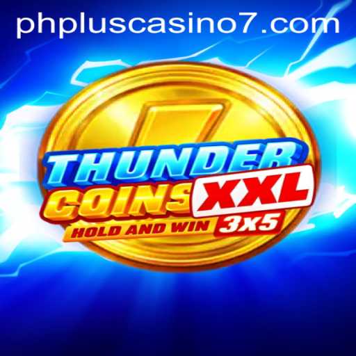 Unveiling ThunderCoinsXxl: A Revolutionary Gaming Experience at PHPlus Casino